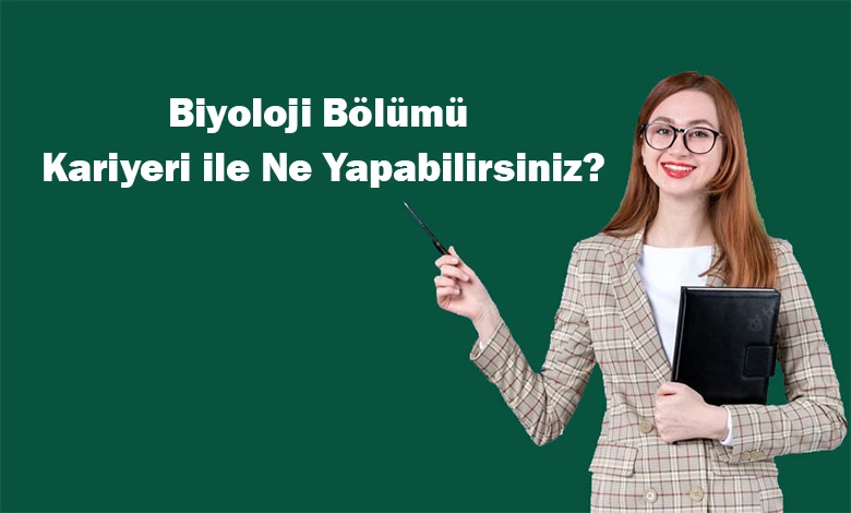 Biyoloji Bölümü Kariyeri ile Ne Yapabilirsiniz?
