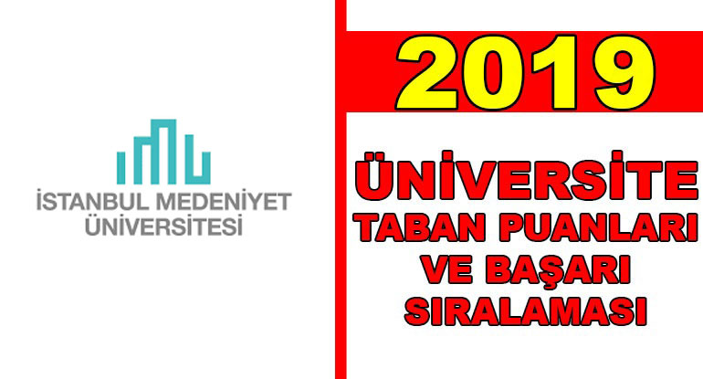 istanbul medeniyet universitesi 2019 taban puanlari basari siralamasi ogrenci gundemi