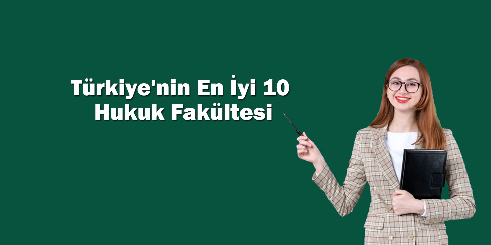 Türkiye'nin En İyi 10 Hukuk Fakültesi