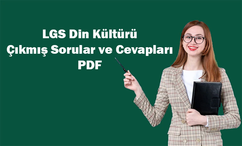 LGS Din Kültürü Çıkmış Sorular ve Cevapları PDF