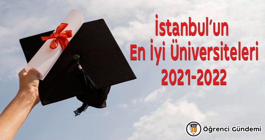 istanbul un en iyi universiteleri 2021 2022 ogrenci gundemi