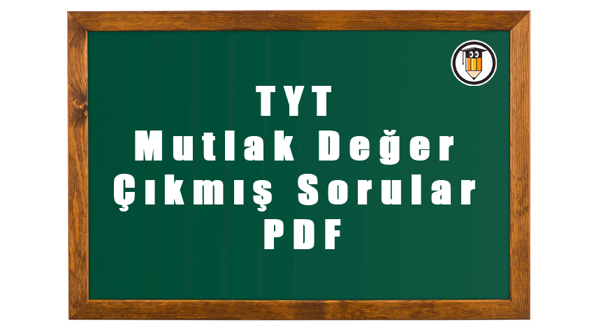 tyt mutlak deger cikmis sorular pdf indir ogrenci gundemi