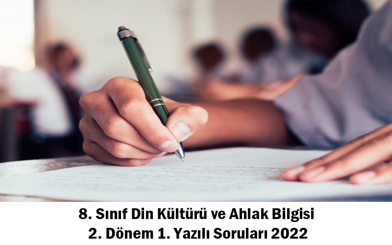 8. Sınıf Din Kültürü ve Ahlak Bilgisi 2. Dönem 1. Yazılı Soruları 2022
