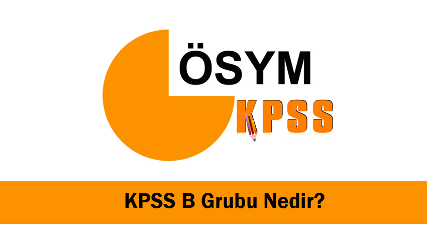 Kpss-b-grubu-nedir | Öğrenci Gündemi