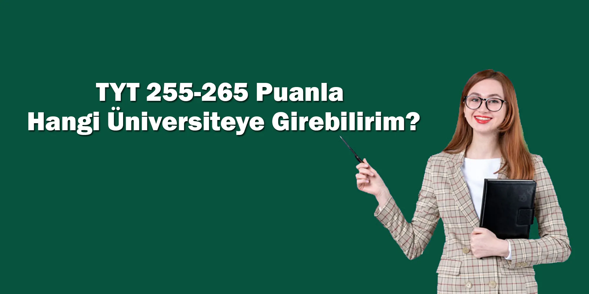 TYT 255-265 Puanla Hangi Üniversiteye Girebilirim?