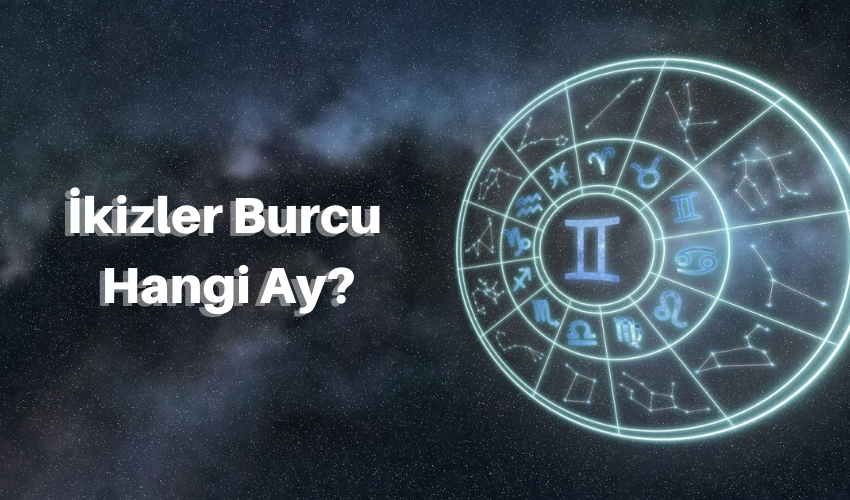 İkizler Burcu Hangi Ay? İkizler Burcu Kadını ve Erkeği Özellikleri ...