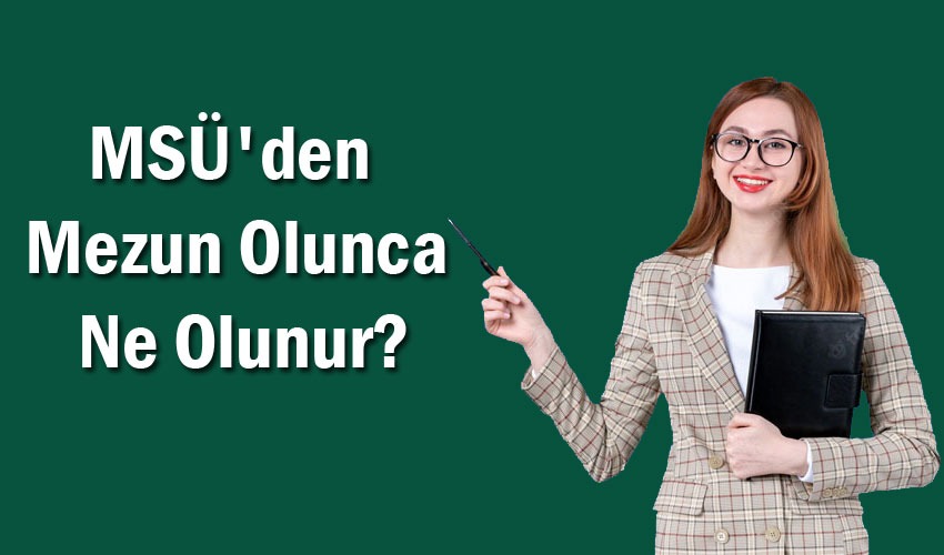 MSÜ'den Mezun Olunca Ne Olunur?