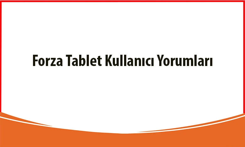 Forza Tablet Kullanıcı Yorumları
