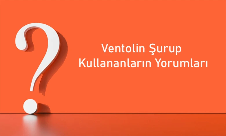 Ventolin Şurup Kullananların Yorumları
